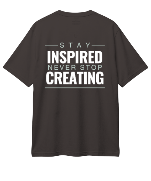 Stay Inspired Never Stop Creating — Oversized Graphic Tee